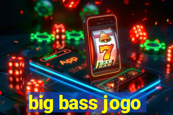 big bass jogo