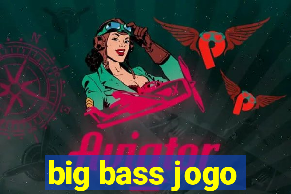 big bass jogo