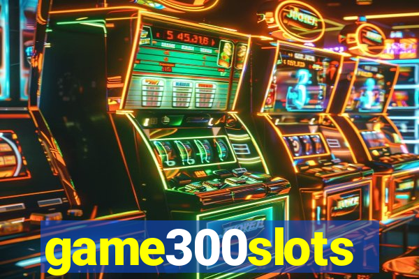 game300slots