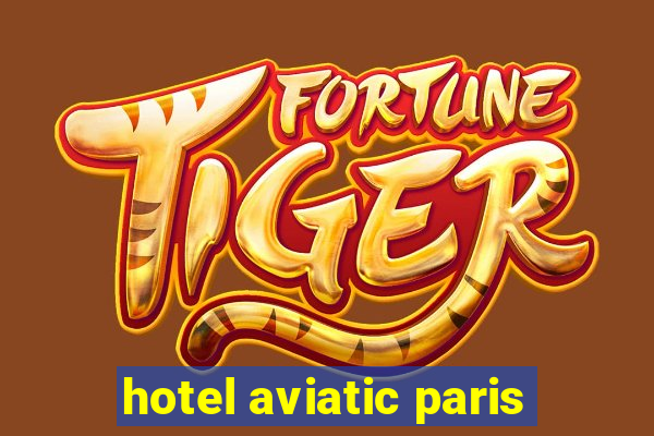 hotel aviatic paris