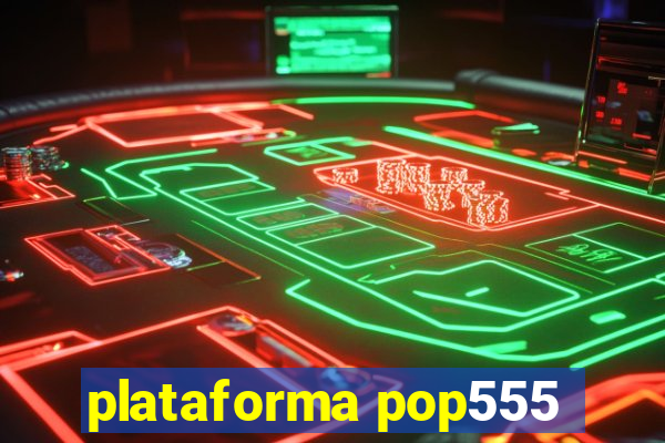 plataforma pop555