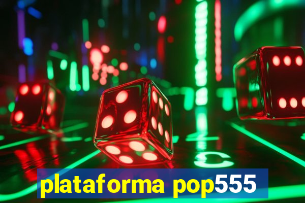 plataforma pop555