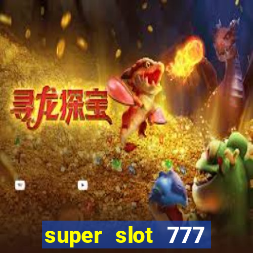 super slot 777 paga mesmo