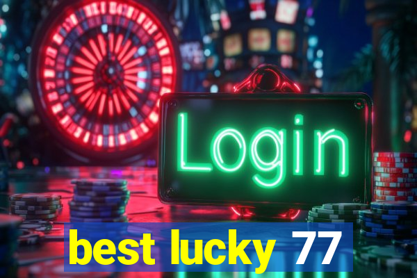 best lucky 77