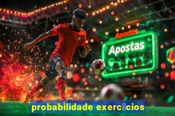 probabilidade exerc铆cios