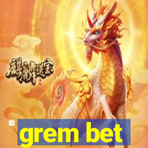 grem bet