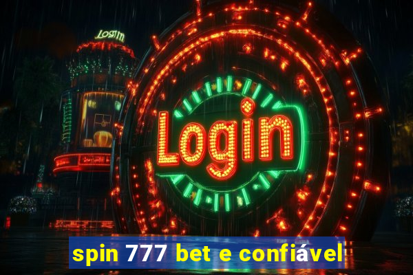 spin 777 bet e confiável