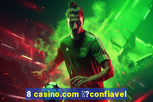 8 casino.com 鑼?confiavel