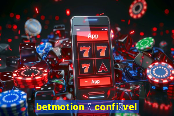 betmotion 茅 confi谩vel