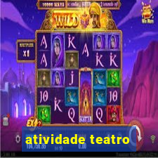 atividade teatro