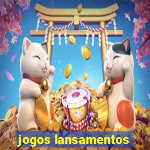 jogos lansamentos