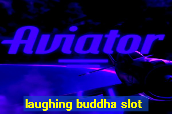 laughing buddha slot