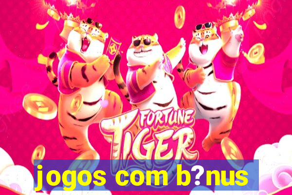 jogos com b?nus