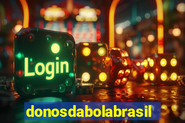 donosdabolabrasil net apostas