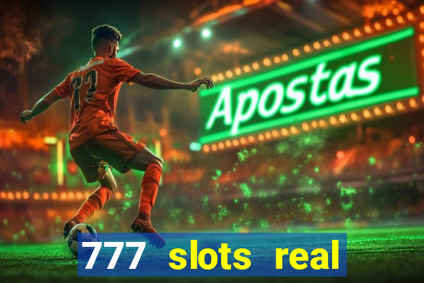 777 slots real casino real money