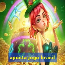 aposta jogo brasil