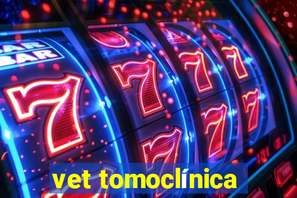 vet tomoclínica