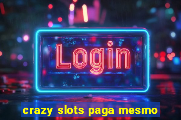 crazy slots paga mesmo