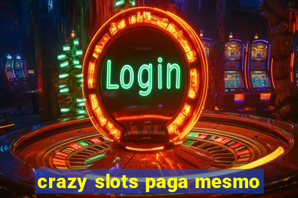 crazy slots paga mesmo