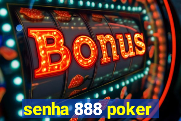 senha 888 poker