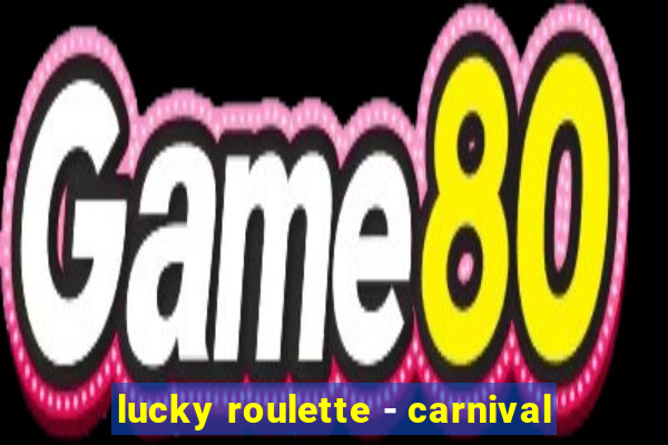 lucky roulette - carnival