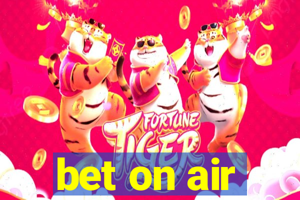 bet on air