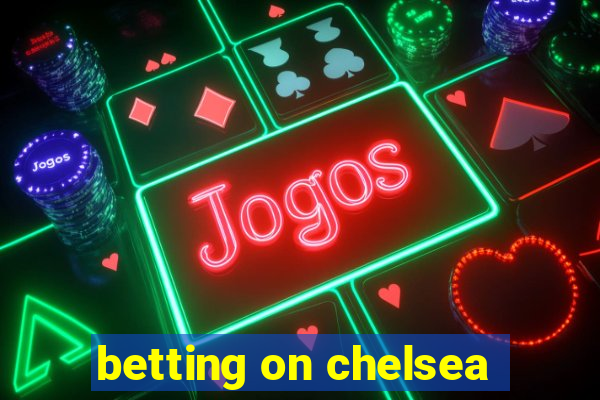 betting on chelsea