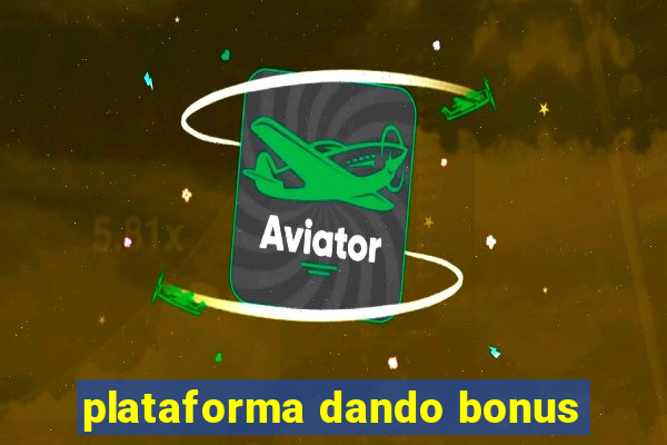 plataforma dando bonus