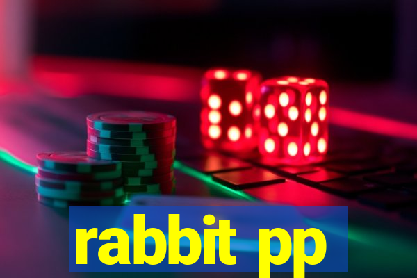 rabbit pp