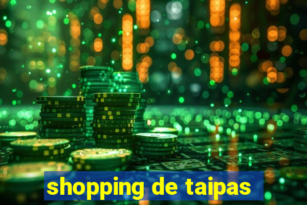 shopping de taipas