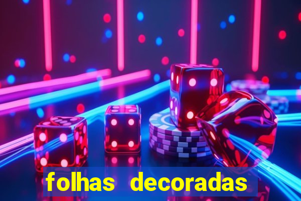 folhas decoradas para imprimir