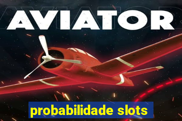 probabilidade slots