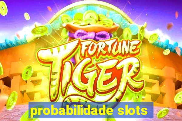 probabilidade slots