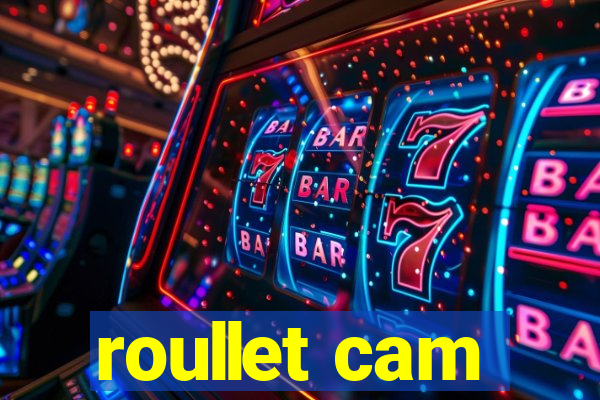 roullet cam