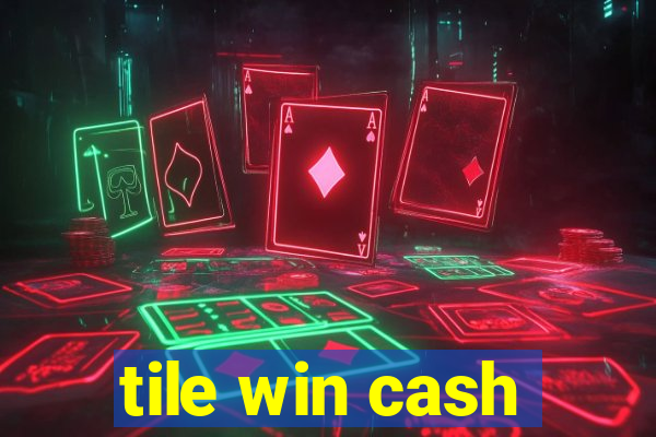 tile win cash