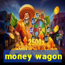 money wagon