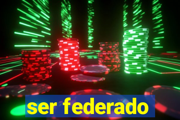 ser federado