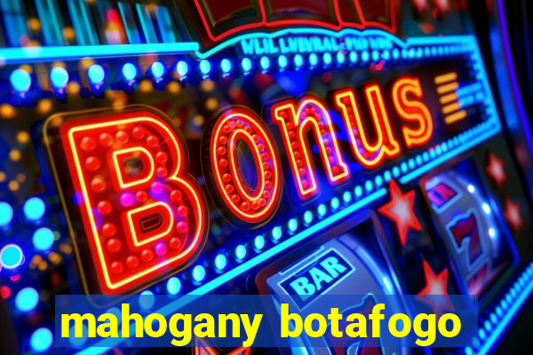 mahogany botafogo