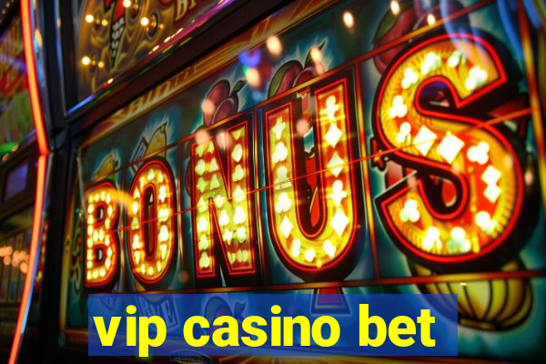 vip casino bet