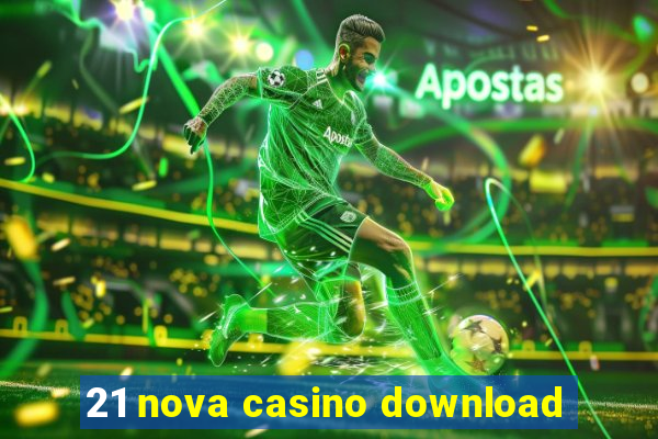 21 nova casino download