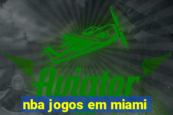 nba jogos em miami