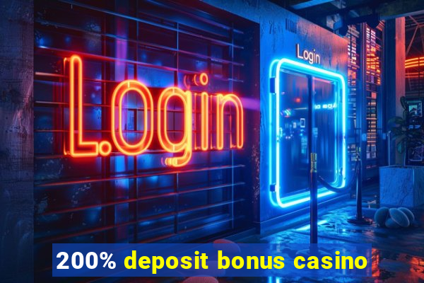 200% deposit bonus casino