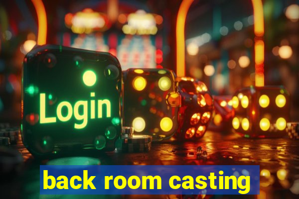 back room casting