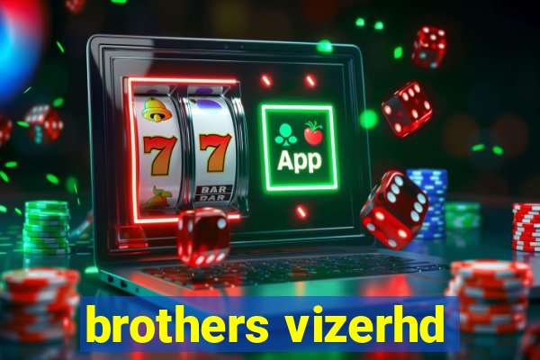 brothers vizerhd