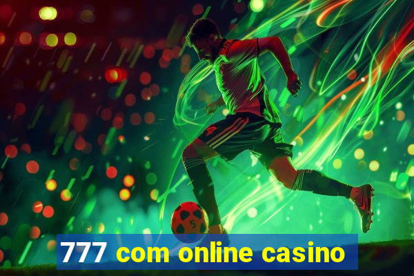 777 com online casino