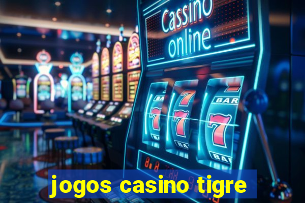 jogos casino tigre