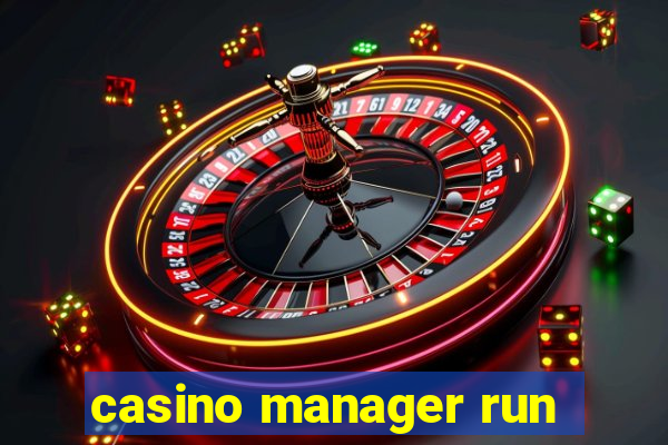 casino manager run