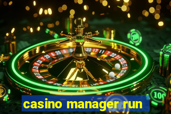 casino manager run