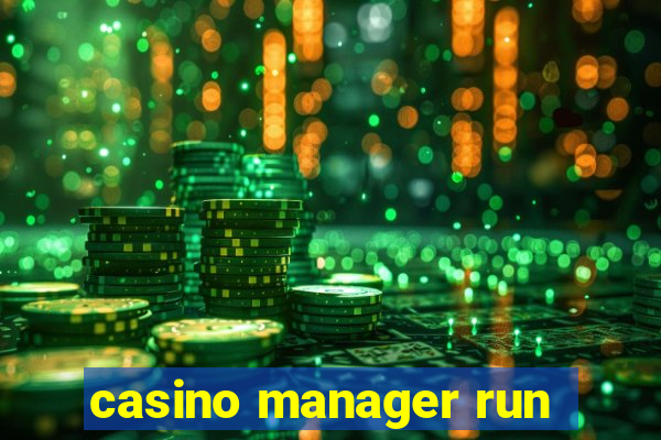 casino manager run