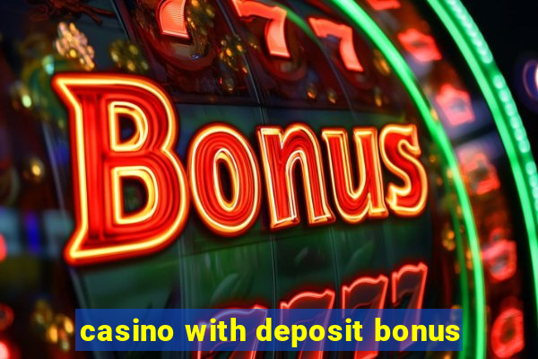 casino with deposit bonus